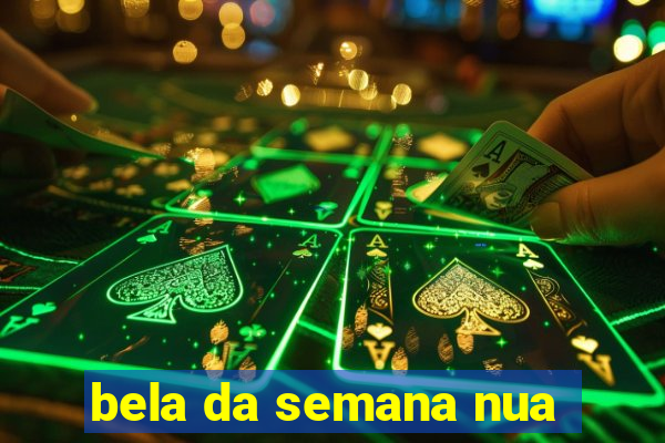 bela da semana nua